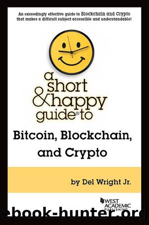 A Short & Happy Guide to Bitcoin, Blockchain, and Crypto by Del Wright Jr