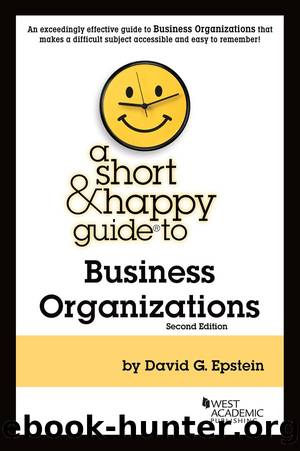 A Short & Happy Guide to Business Organizations by David G. Epstein