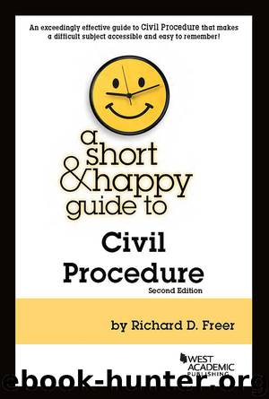 A Short & Happy Guide to Civil Procedure by Richard D. Freer