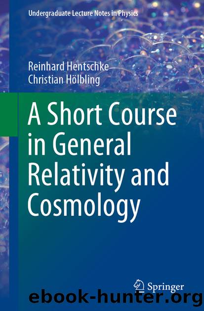 A Short Course in General Relativity and Cosmology by Reinhard Hentschke & Christian Hölbling