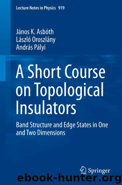 A Short Course on Topological Insulators by János K. Asbóth László Oroszlány & András Pályi
