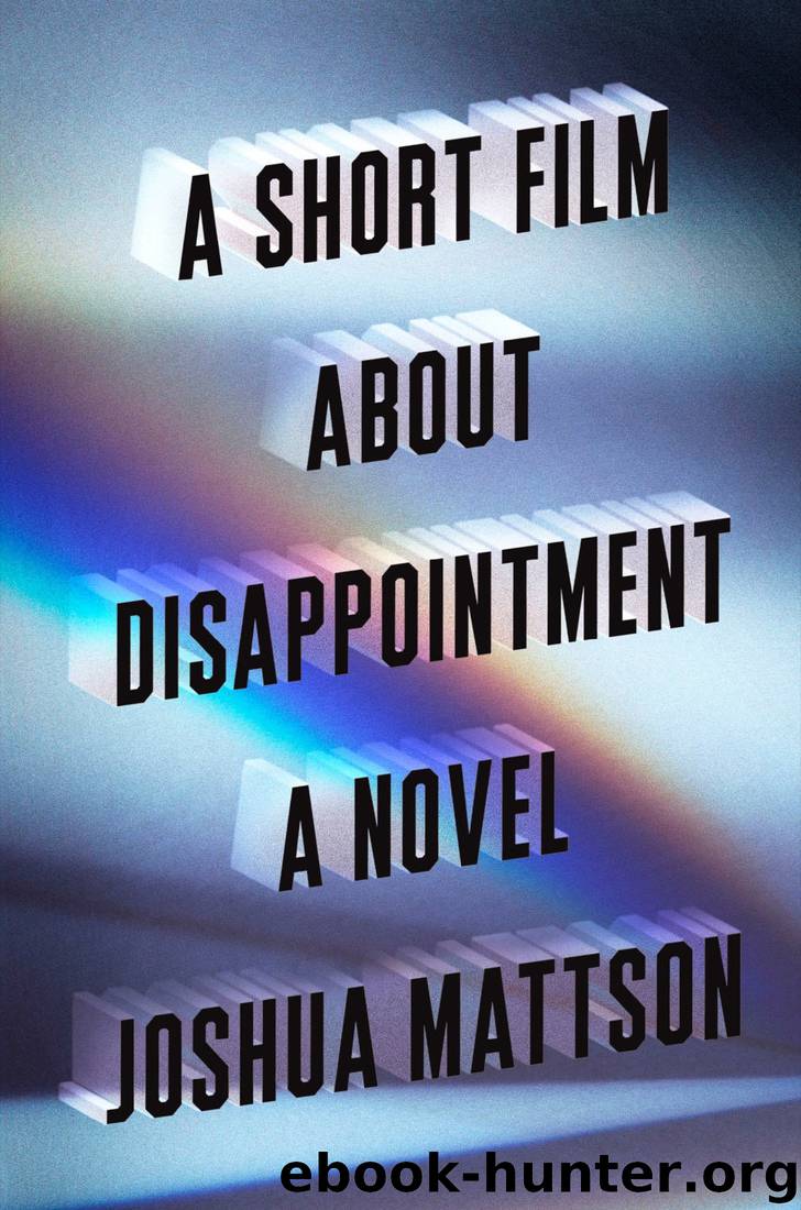 A Short Film About Disappointment by Joshua Mattson