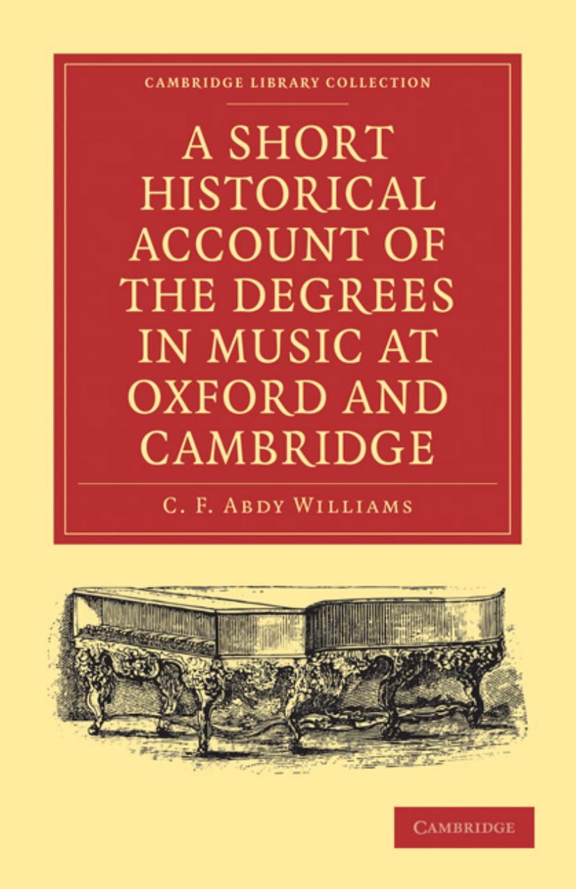 A Short Historical Account of the Degrees in Music at Oxford and Cambridge: With a Chronological List of Graduates in that Facu by Unknow