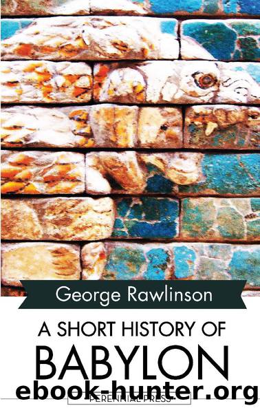 A Short History of Babylon by George Rawlinson