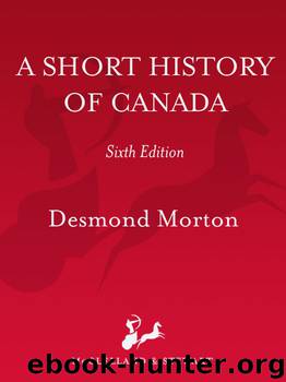 A Short History of Canada by Desmond Morton