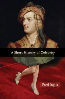 A Short History of Celebrity by Fred Inglis