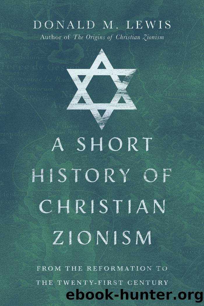 A Short History of Christian Zionism by Lewis Donald M.;