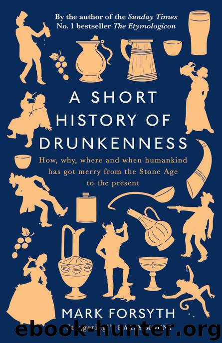 A Short History of Drunkenness by Forsyth Mark