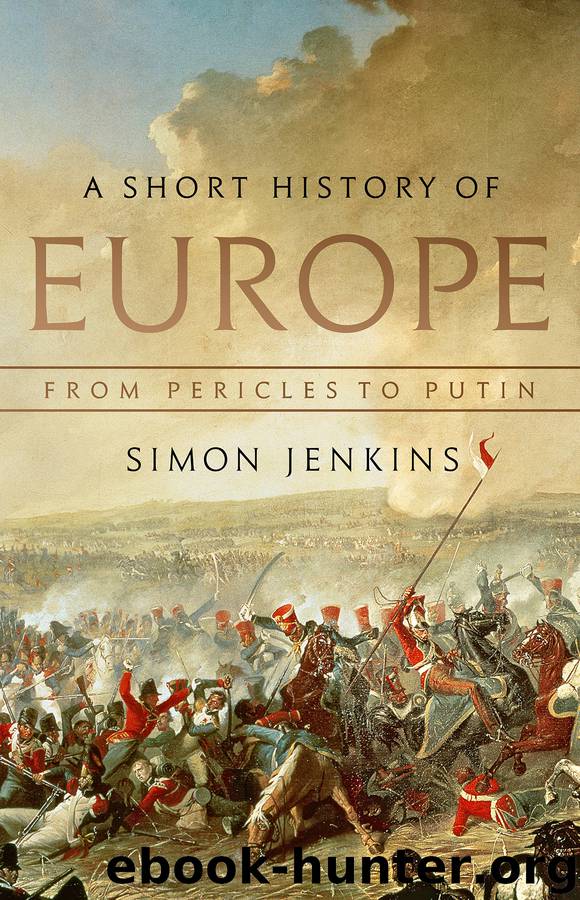 A Short History of Europe: From Pericles to Putin by Simon Jenkins