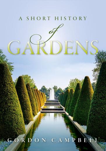 A Short History of Gardens by Gordon Campbell