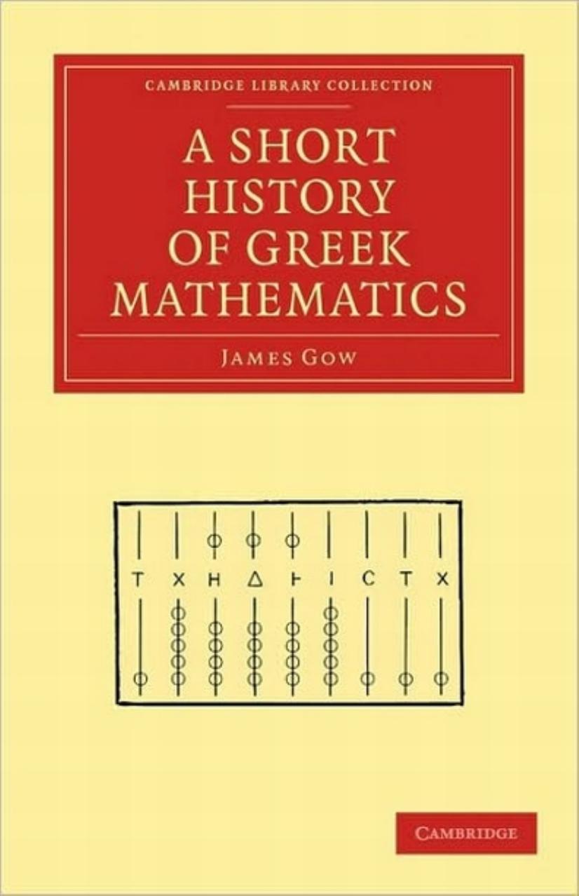 A Short History of Greek Mathematics (Repost) by James Gow
