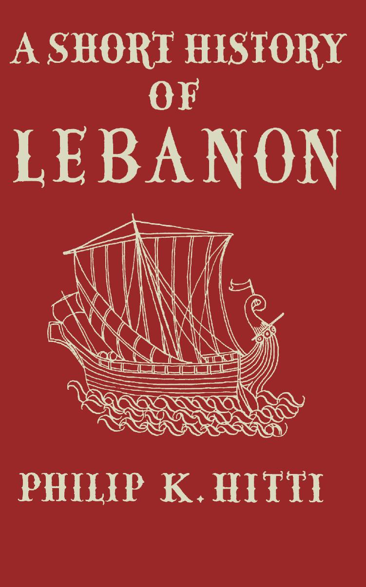 A Short History of Lebanon by Philip K. Hitti (auth.)
