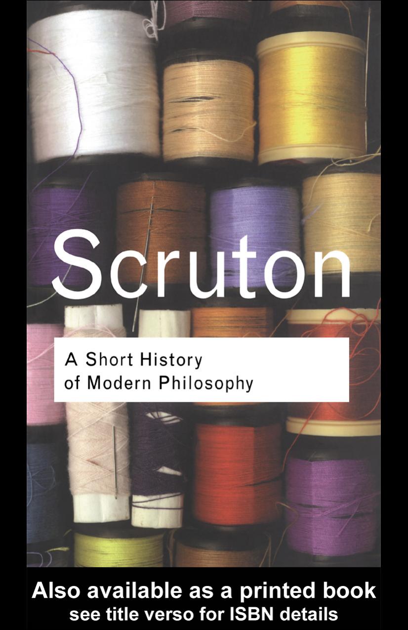 A Short History of Modern Philosophy: From Descartes to Wittgenstein (Repost) by Roger Scruton