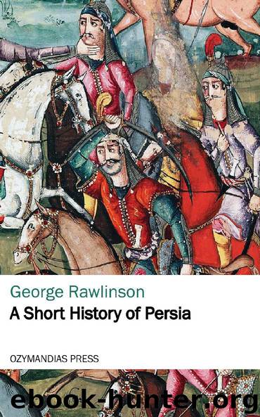 A Short History of Persia by George Rawlinson