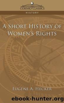 A Short History of Women's Rights by Eugene A. (Eugene Arthur) Hecker