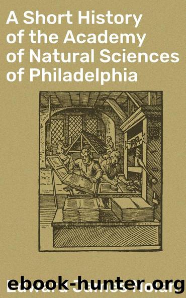 A Short History of the Academy of Natural Sciences of Philadelphia by Edward James Nolan