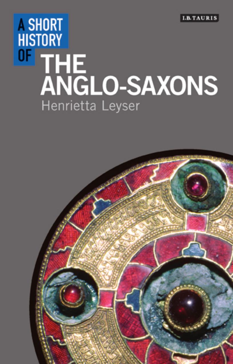 A Short History of the Anglo-Saxons by Henrietta Leyser