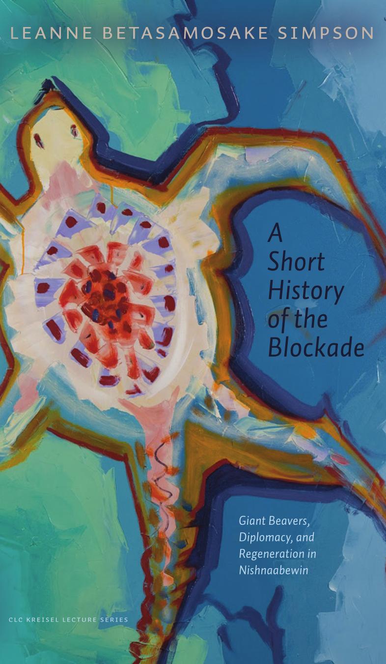 A Short History of the Blockade: Giant Beavers, Diplomacy, and Regeneration in Nishnaabewin by Leanne Betasamosake Simpson