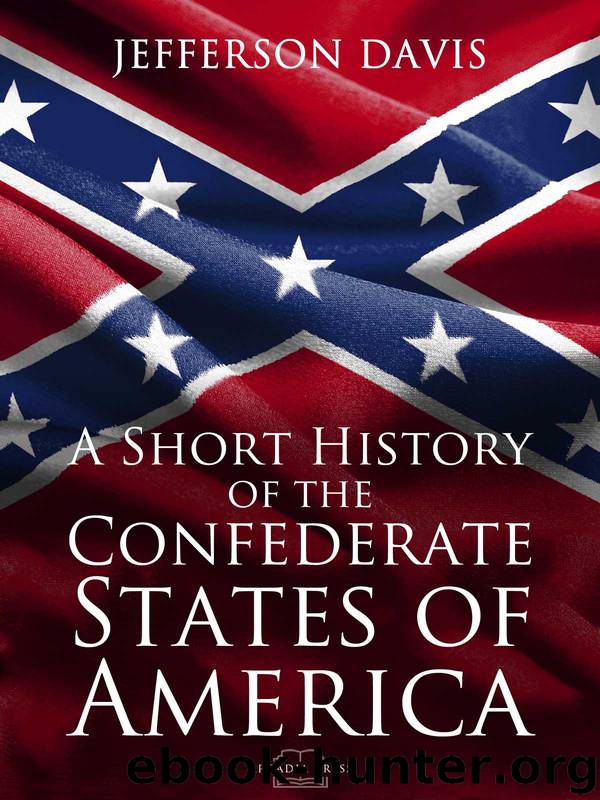 A Short History of the Confederate States of America by Jefferson Davis