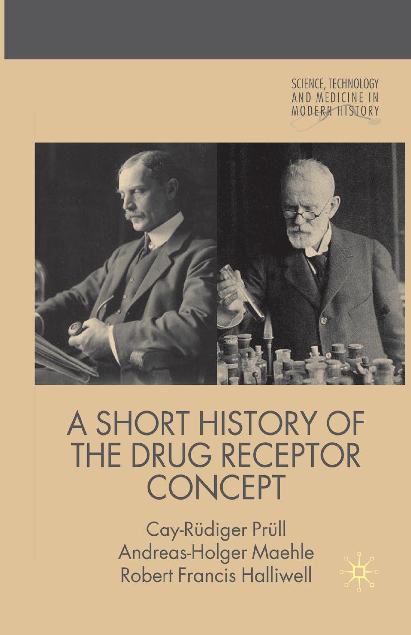 A Short History of the Drug Receptor Concept by Cay-Rüdiger Prüll Andreas-Holger Maehle Robert Francis Halliwell (auth.)
