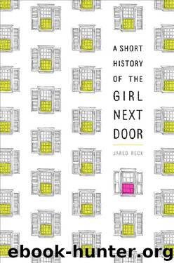 A Short History of the Girl Next Door by Jared Reck
