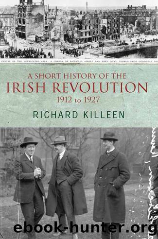 A Short History of the Irish Revolution, 1912 to 1927 by Richard Killeen