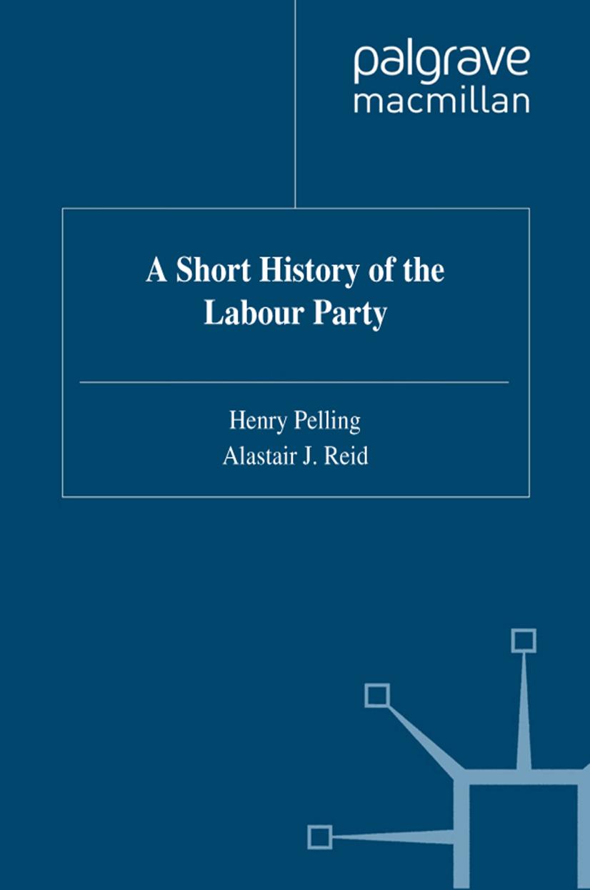 A Short History of the Labour Party by Henry Pelling Alastair J. Reid