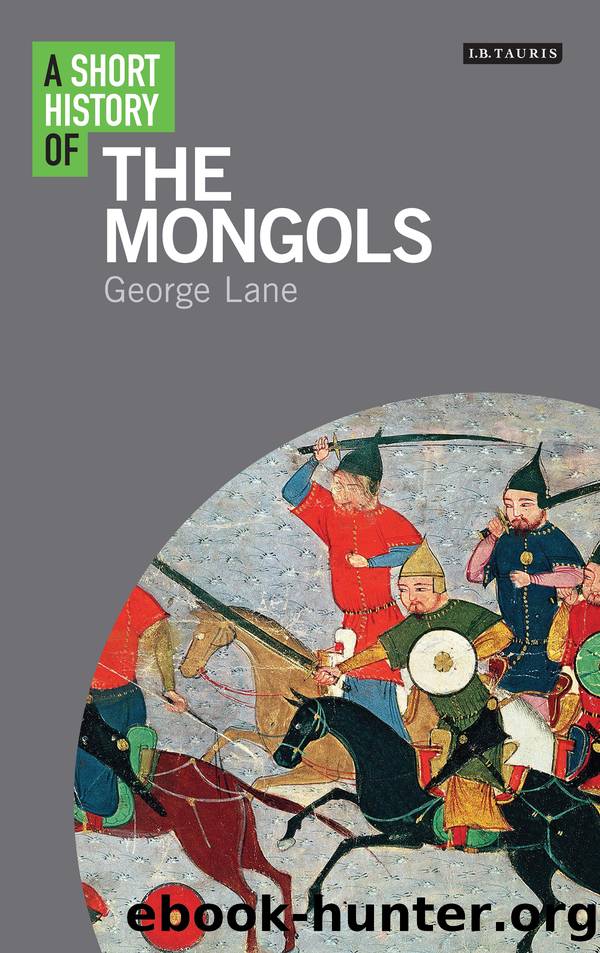 A Short History of the Mongols by George Lane;