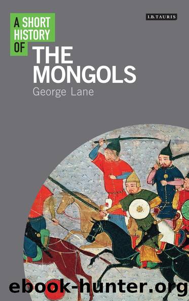A Short History of the Mongols by George Lane