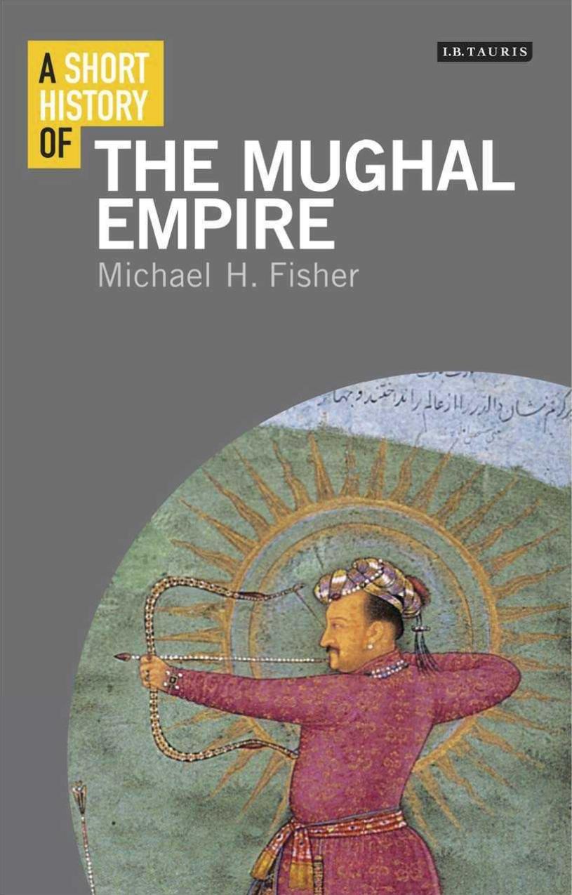 A Short History of the Mughal Empire by Unknow