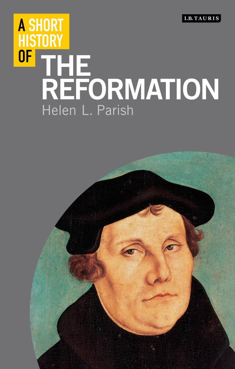 A Short History of the Reformation by Helen Parish