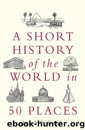 A Short History of the World in 50 Places by Jacob F. Field