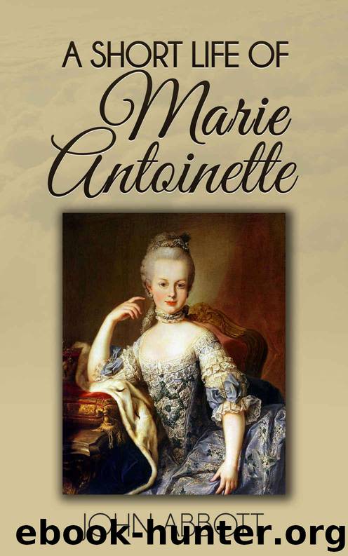 A Short Life of Marie Antoinette (Illustrated) by Abbott John