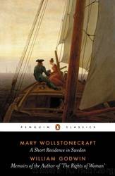 A Short Residence in Sweden & Memoirs of the Author of 'The Rights of Woman' by Mary Wollstonecraft & Richard Holmes
