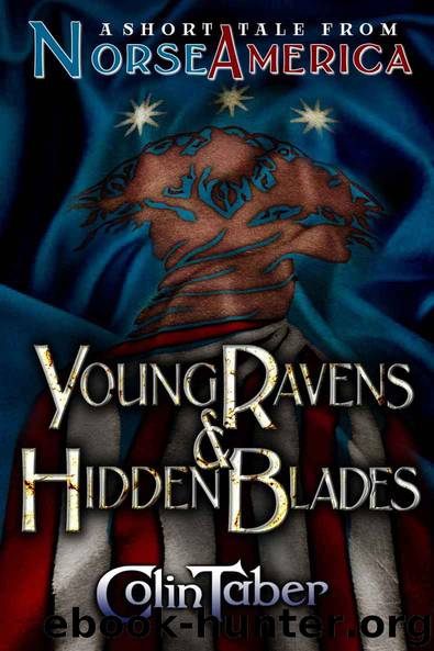 A Short Tale From Norse America: Young Ravens & Hidden Blades (The United States of Vinland) by Taber Colin