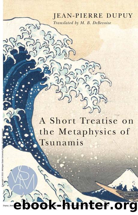 A Short Treatise on the Metaphysics of Tsunamis by Jean-Pierre Dupuy; Malcolm B. DeBevoise