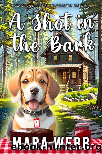 A Shot in the Bark: A Cozy Canine Caper (Paws and Poltergeists Book 5) by Mara Webb