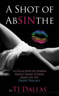 A Shot of Absinthe: Lesbian Erotic Short Stories by TJ Dallas