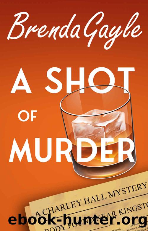 A Shot of Murder (A Charley Hall Mystery Book 1) by Brenda Gayle