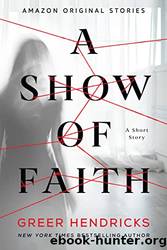 A Show of Faith by Hendricks Greer