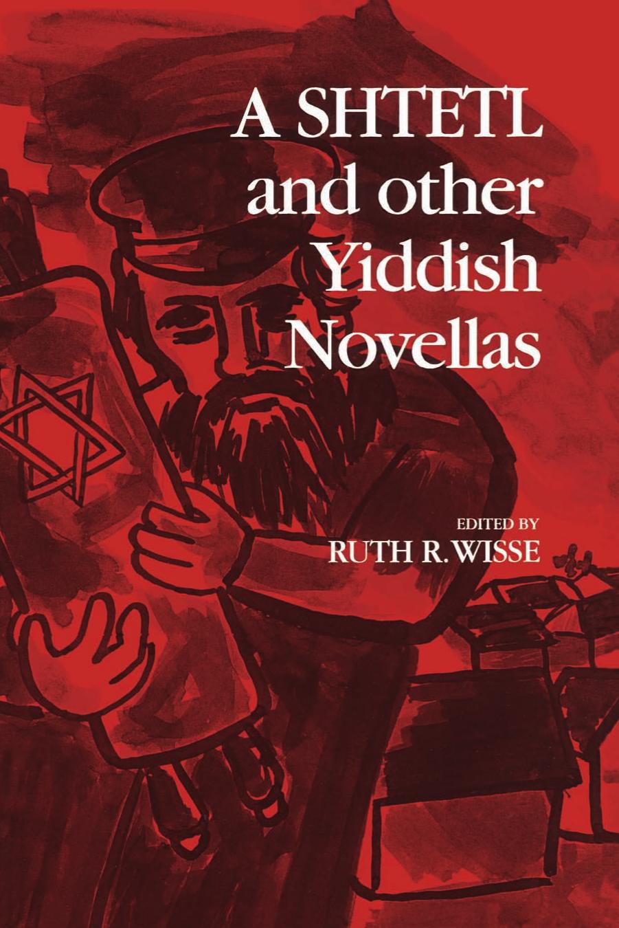 A Shtetl and Other Yiddish Novellas by Edited by Ruth Wisse