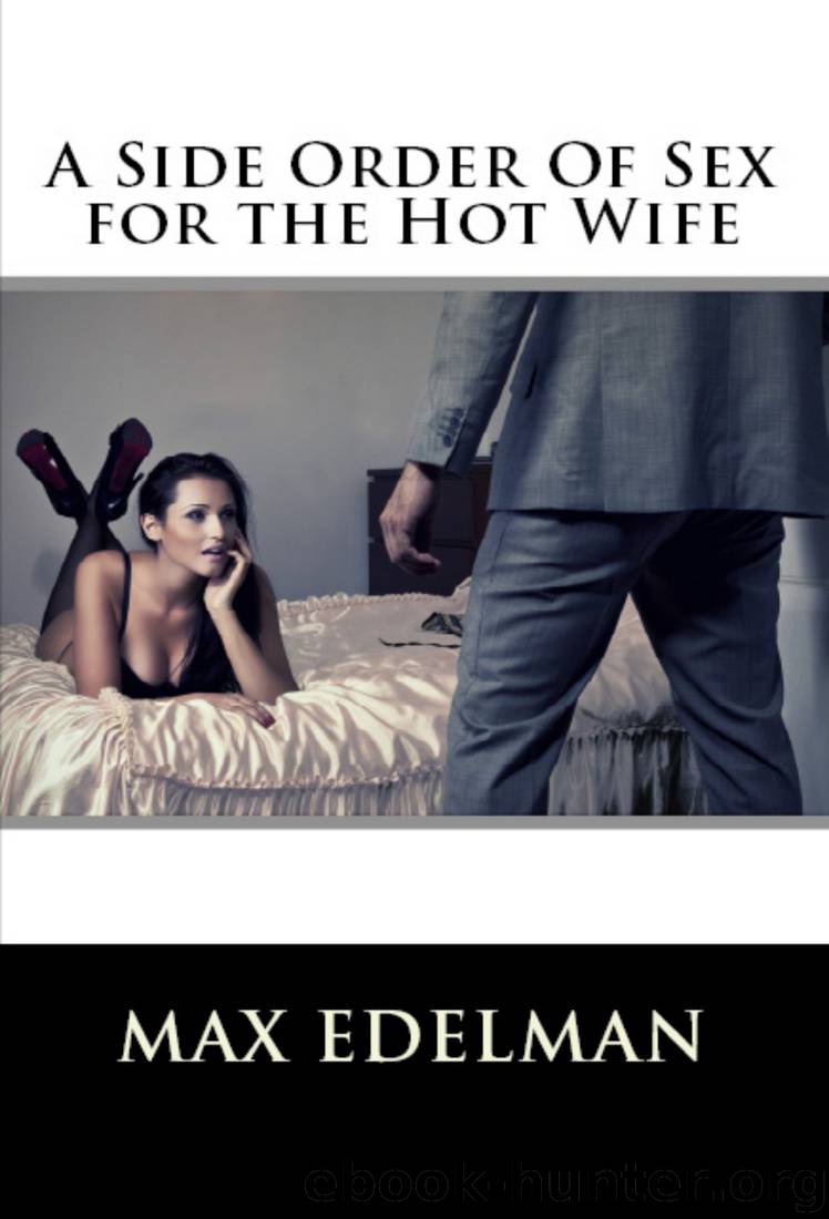 A Side Order Of Sex for the Hot Wife by Max Edelman