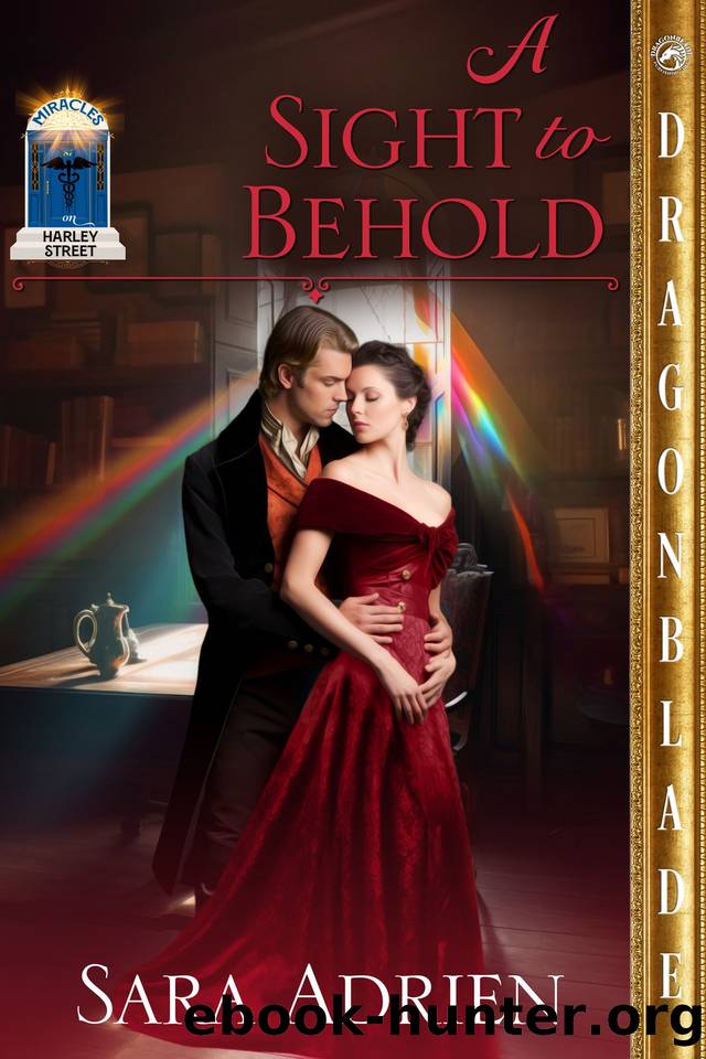 A Sight to Behold: A Regency Historical Romance (Miracles on Harley Street Book 1) by Sara Adrien