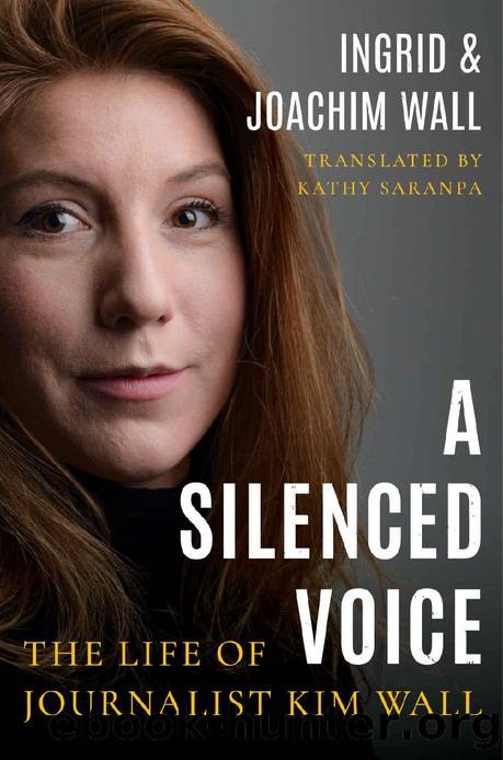 A Silenced Voice: The Life of Journalist Kim Wall by Ingrid Wall & Joachim Wall