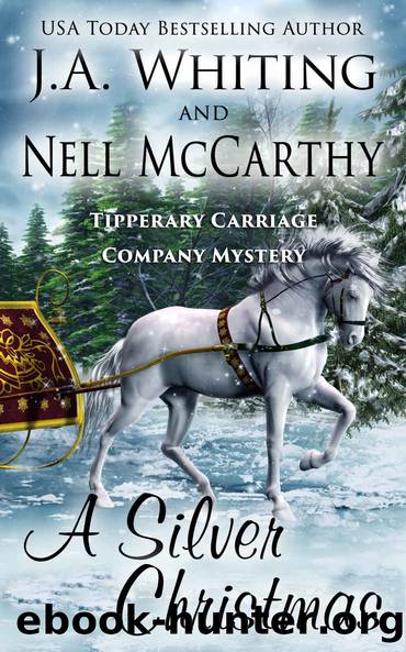 A Silver Christmas (Tipperary Carriage Company Mystery Book 4) by J A Whiting & Nell McCarthy