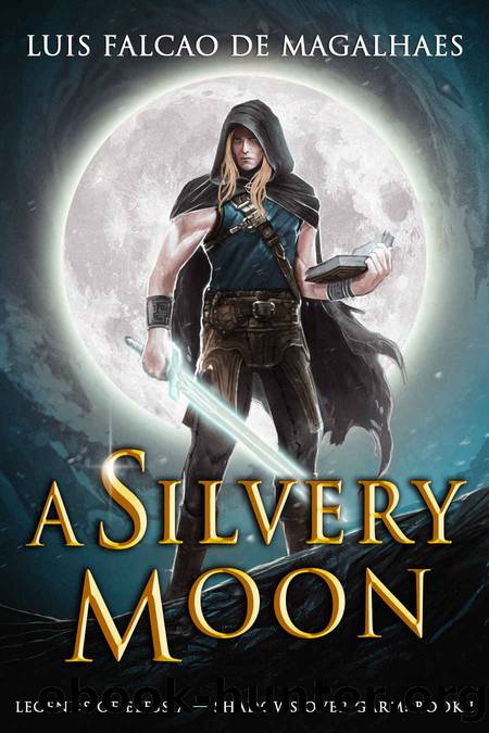A Silvery Moon: Book 1 of A Sword & Sorcery Fantasy Series by Luís Falcão de Magalhães