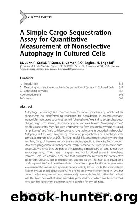 A Simple Cargo Sequestration Assay for Quantitative Measurement of Nonselective Autophagy in Cultured Cells by M. Luhr & P. Szalai & F. Sætre & L. Gerner & P.O. Seglen & N. Engedal