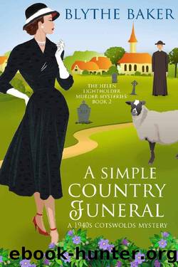 A Simple Country Funeral: A 1940s Cotswolds Mystery (The Helen Lightholder Murder Mysteries Book 2) by Blythe Baker