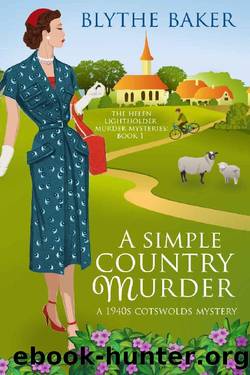 A Simple Country Murder: A 1940s Cotswolds Mystery (The Helen Lightholder Murder Mysteries) by Blythe Baker