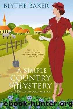 A Simple Country Mystery: A 1940s Cotswolds Mystery (The Helen Lightholder Murder Mysteries Book 3) by Blythe Baker